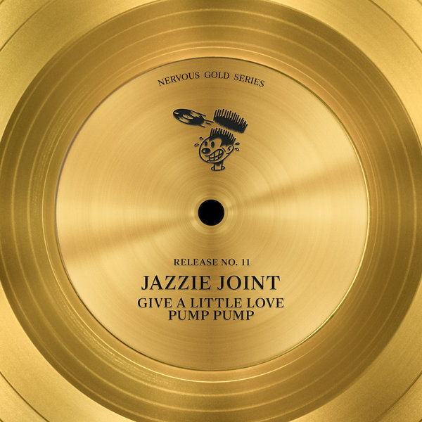 Jazzie Joint - Give A Little Love / Pump Pump / Nervous Records