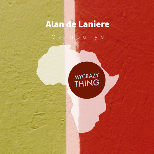 Alan De Laniere - Ca nou yé / Mycrazything Records