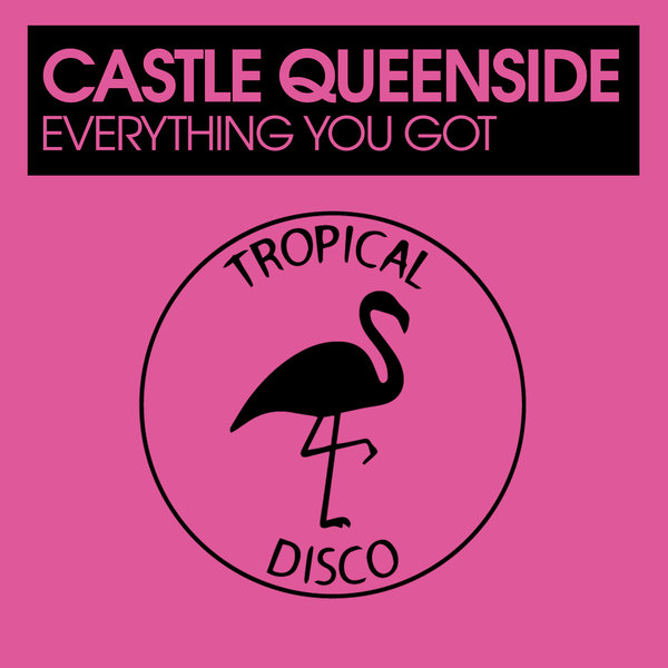Castle Queenside - Everything You Got / Tropical Disco Records
