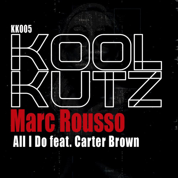 Marc Rousso ft Carter Brown - All I Do / Koolkutz