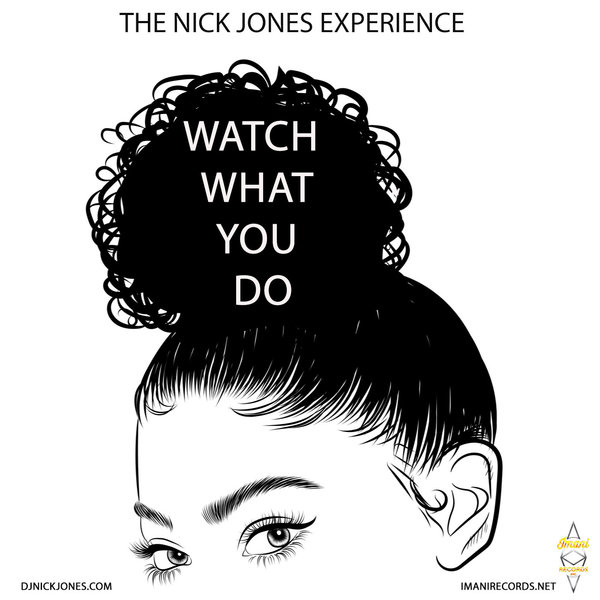 The Nick Jones Experience - Watch What You Do / Imani Records