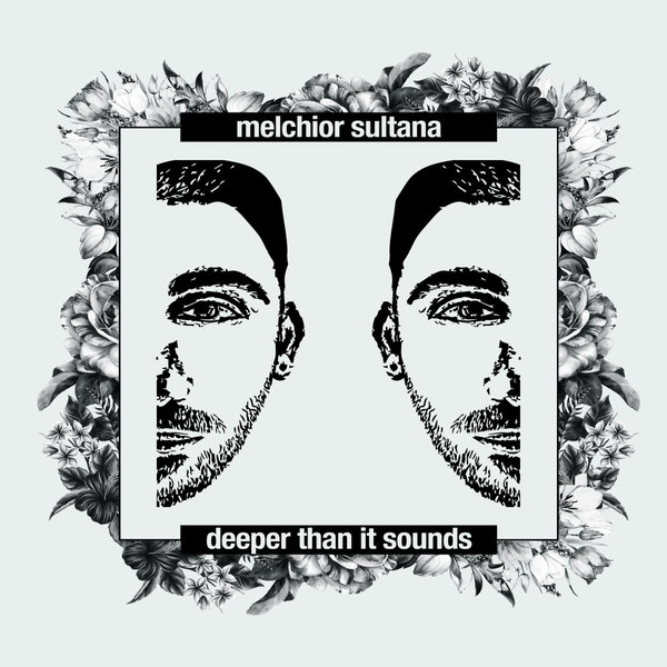Melchior Sultana - Deeper Than It Sounds / Profound Sound