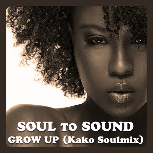 Soul to Sound - Grow Up (Kako Soulmix) / On Work