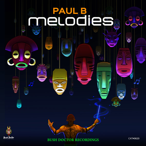 Paul B - Melodies / Bush Doctor Recordings
