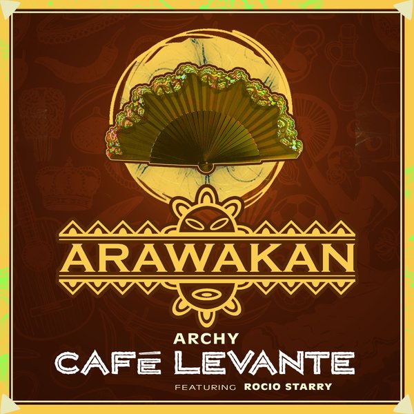 Archy ft Rocio Starry - Café Levante / Arawakan Records