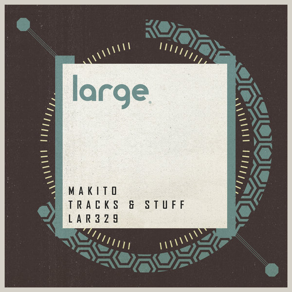 Makito - Tracks & Stuff / Large Music