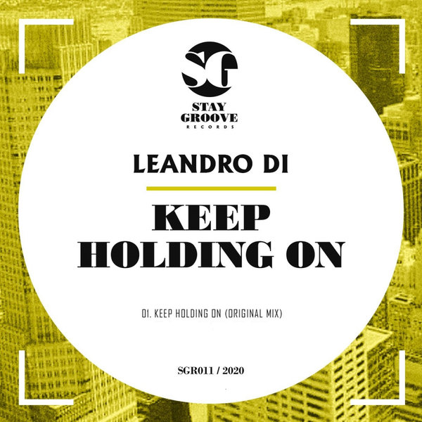 Leandro Di - Keep Holding On / Stay Groove Records
