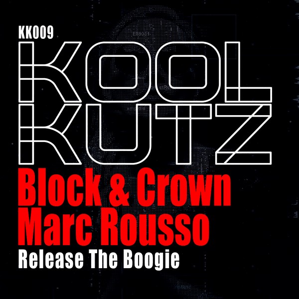 Block & Crown, Marc Rousso - Release the Boogie / Koolkutz