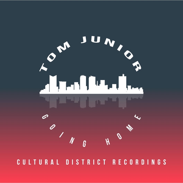 Tom Junior - Going Home / Cultural District Recordings