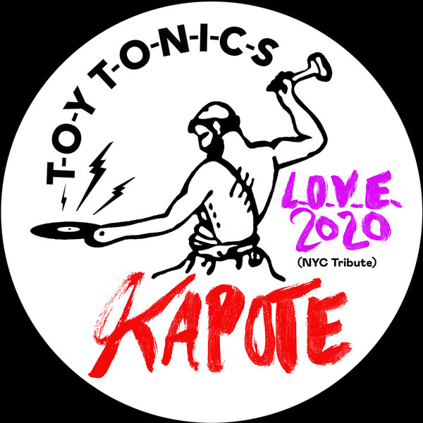 Kapote - L.O.V.E. 2020 (NYC Tribute) / Toy Tonics