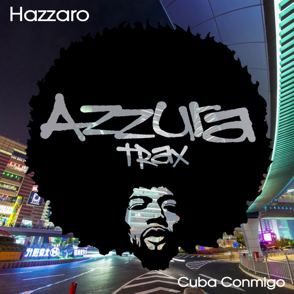 Hazzaro - Cuba Conmigo / Azzura Trax