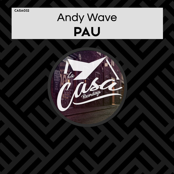 Andy Wave - Pau / La Casa Recordings