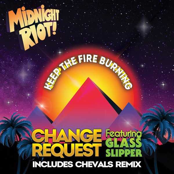 Change Request ft Glass Slipper - Keep the Fire Burning / Midnight Riot