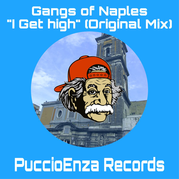 Gangs of Naples - I Get High / Puccioenza Records
