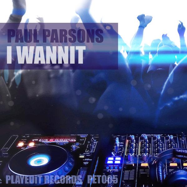 Paul Parsons - I Wannit / PLAYEDiT Records