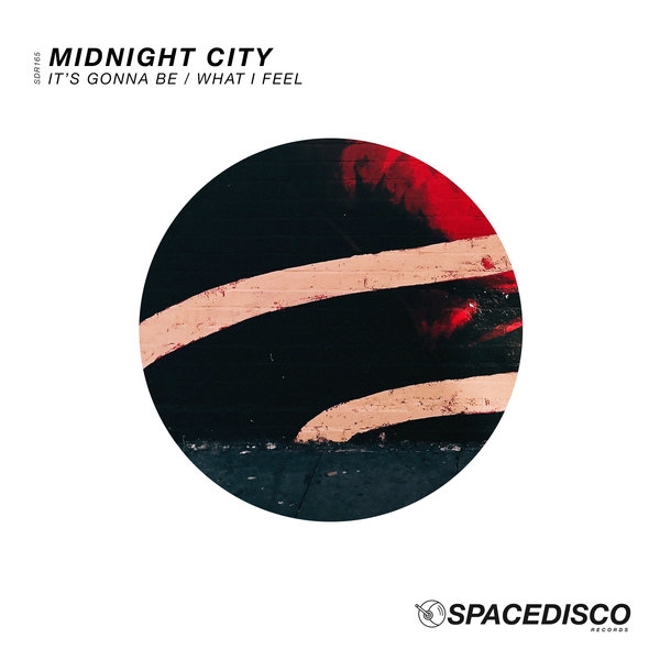 Midnight City - It's Gonna Be, What I Feel / Spacedisco Records