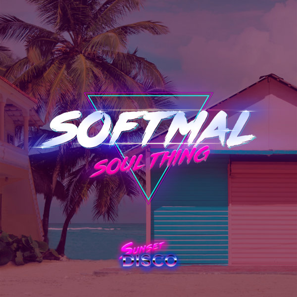 Softmal - Soul Thing / Sunset Disco
