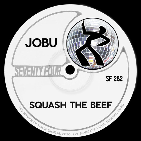 Jobu - Squash The Beef / Seventy Four Digital