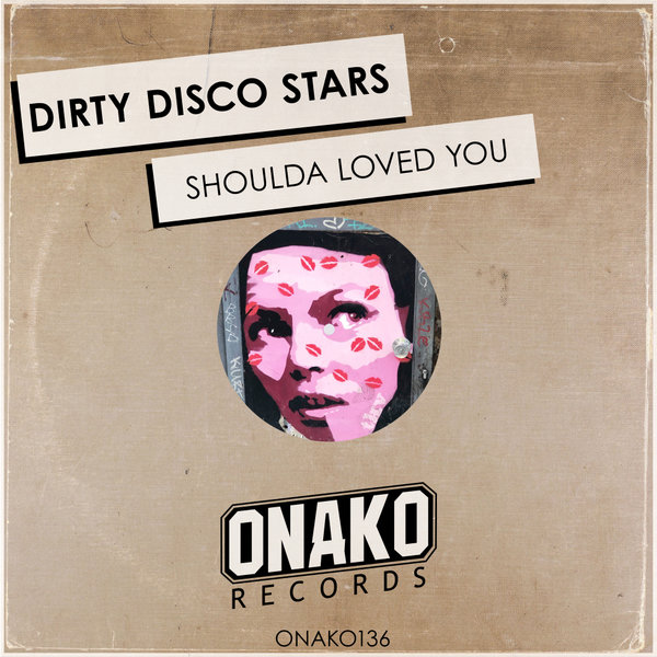 Dirty Disco Stars - Shoulda Loved You / Onako Records