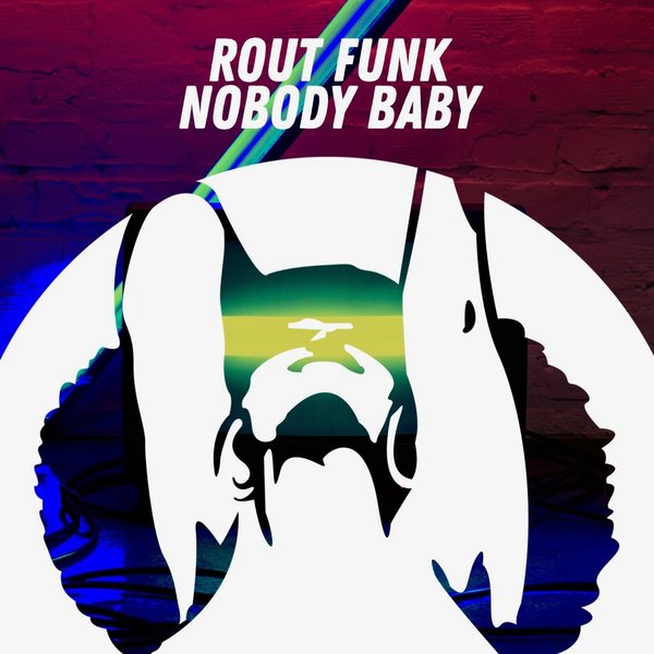 Rout Funk - Nobody Baby / PornoStar Records
