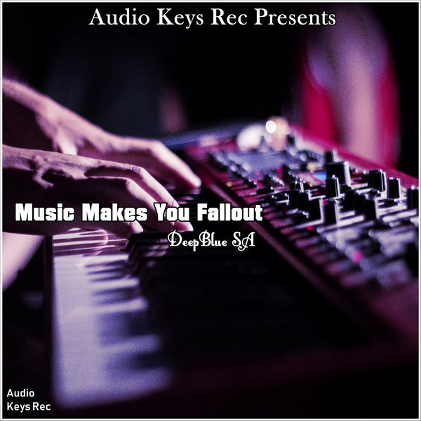 DeepBlue SA - Music Makes You Fallout / Audio Keys Rec