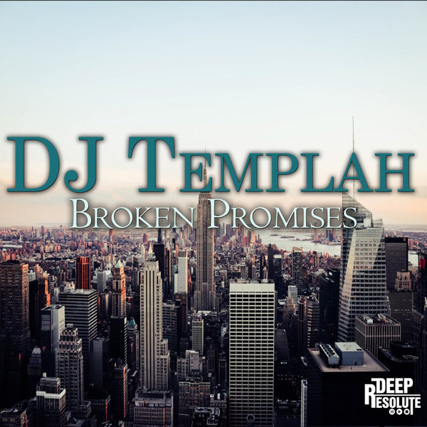 DJ Templah - Broken Promises / Deep Resolute (PTY) LTD