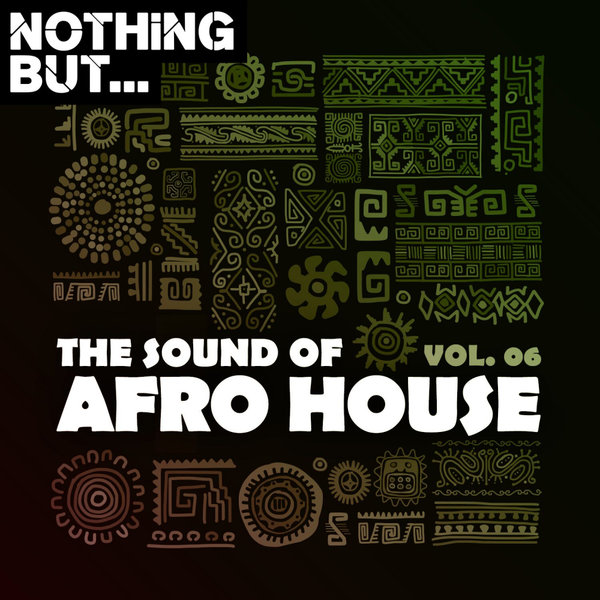 VA - Nothing But... The Sound of Afro House, Vol. 06 / Nothing But