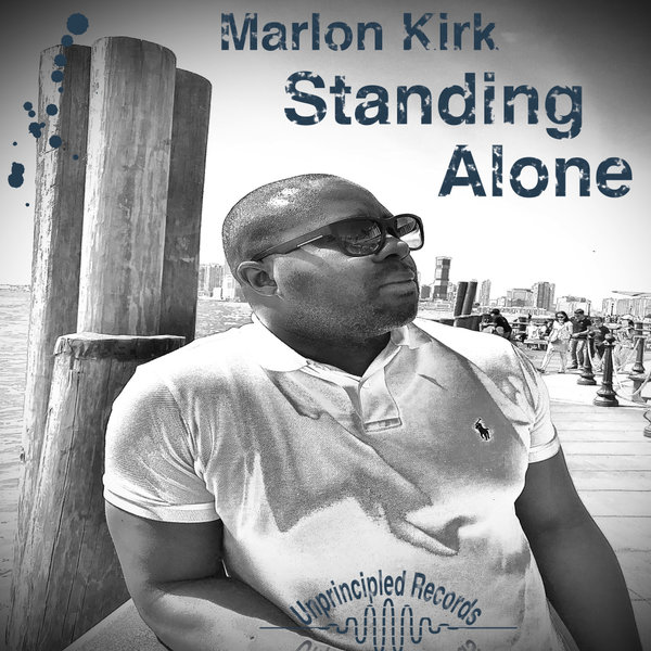 Marlon Kirk - Standing Alone / Unprincipled Records