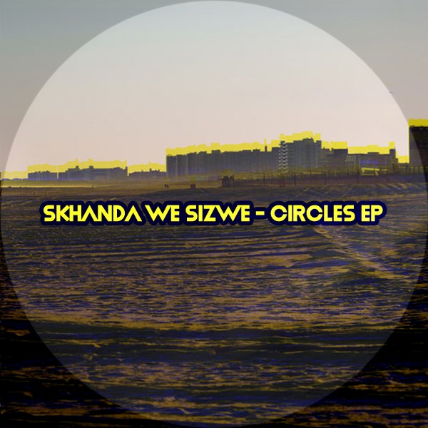 Skhanda We Sizwe - Circles / Afro Rebel Music