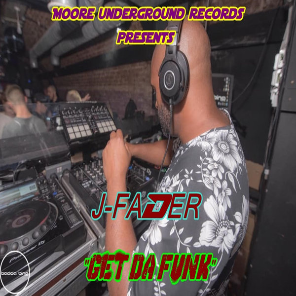 J-Fader - Get Da Funk / Moore Undergrounds Records