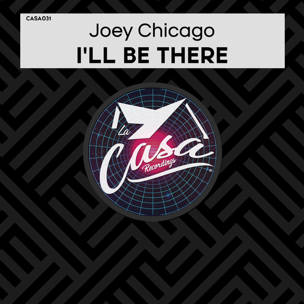 Joey Chicago - I'll Be There / La Casa Recordings