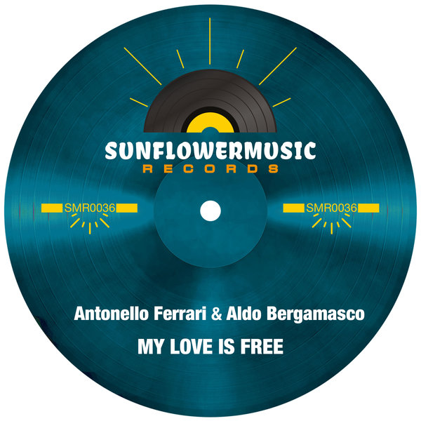 Antonello Ferrari & Aldo Bergamasco - My Love Is Free / Sunflowermusic Records