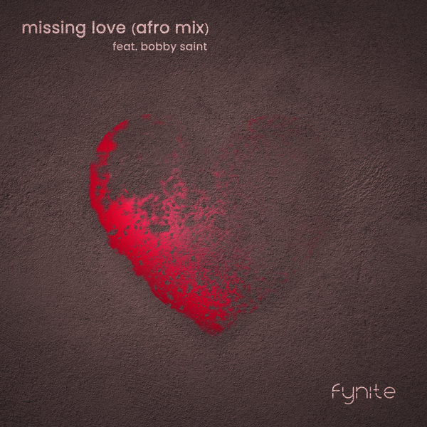 Fynite ft Bobby Saint - Missing Love (Afro Mix) / soWHAT records