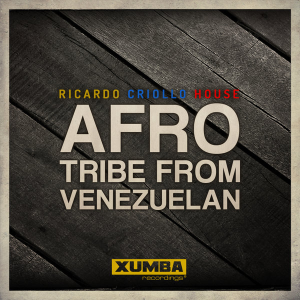 Ricardo Criollo House - Afro Tribe From Venezuelan / Xumba Recordings