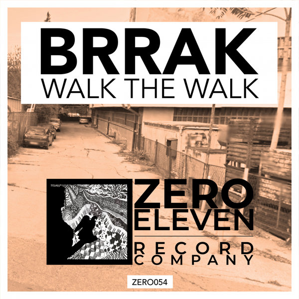Brrak - Walk The Walk / Zero Eleven Record Company