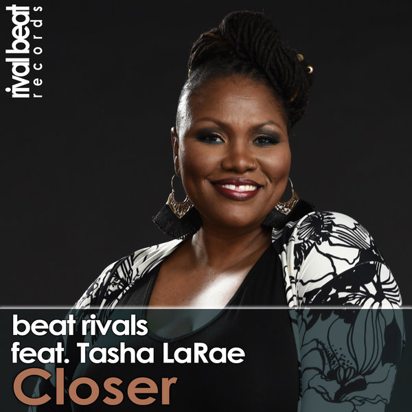 Beat Rivals ft Tasha LaRae - Closer / Rival Beat Records