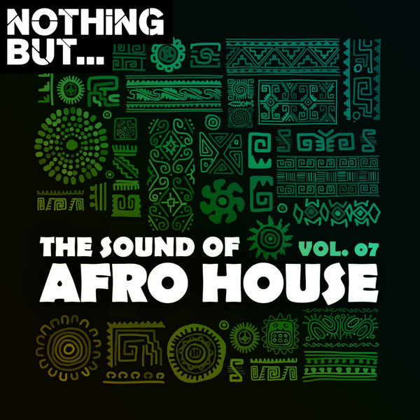 VA - Nothing But... The Sound of Afro House, Vol. 07 / Nothing But