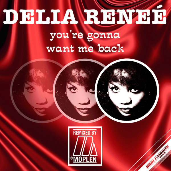 Delia Renee - You're Gonna Want Me Back / High Fashion Music