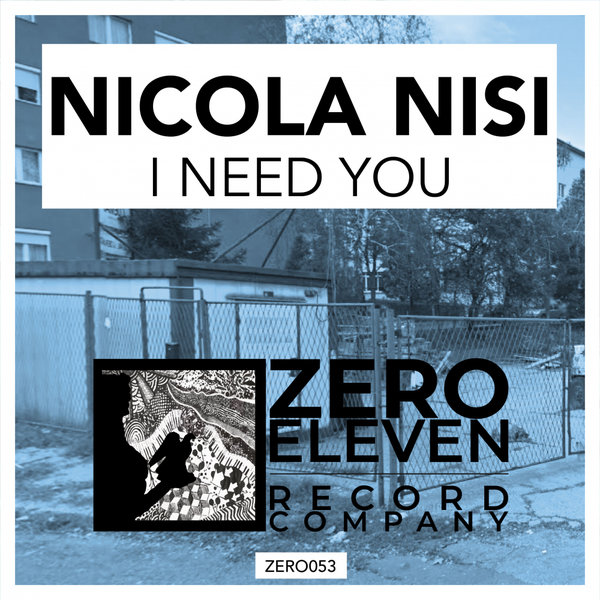 Nicola Nisi - I Need You / Zero Eleven Record Company