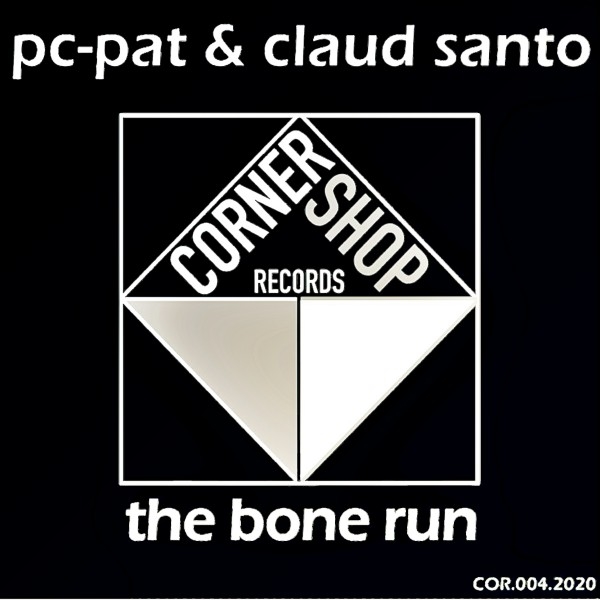 Pc-Pat & Claud Santo - The Bone Run / Corner Shop Records