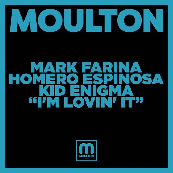Mark Farina, Homero Espinosa, Kid Enigma - I'm Lovin' It / Moulton Music