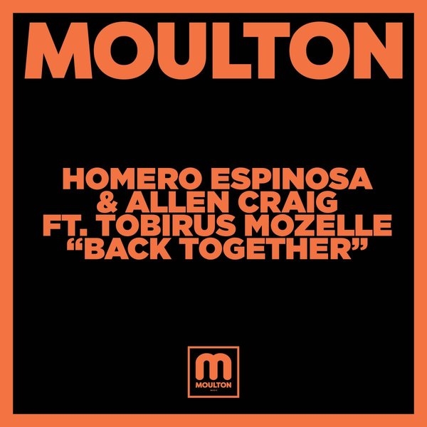 Homero Espinosa & Allen Craig ft Tobirus Mozelle - Back Together / Moulton Music