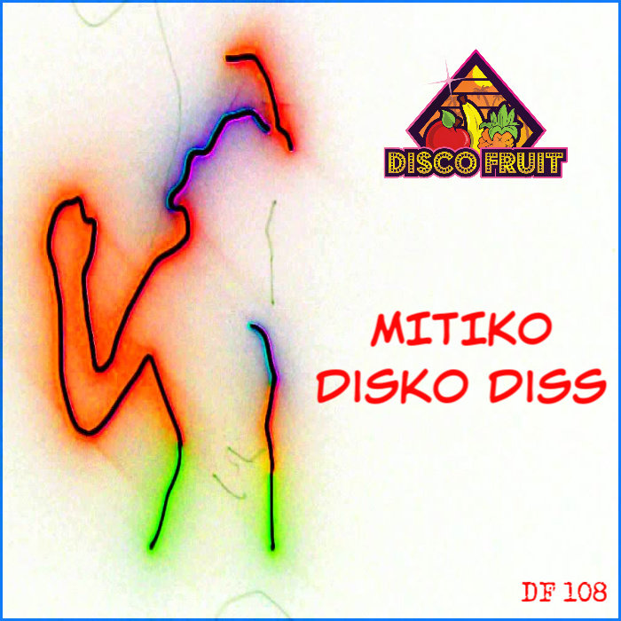 Mitiko - Disko Diss / Disco Fruit
