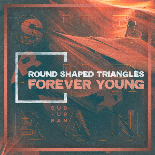 Round Shaped Triangles - Forever Young / Sub_Urban