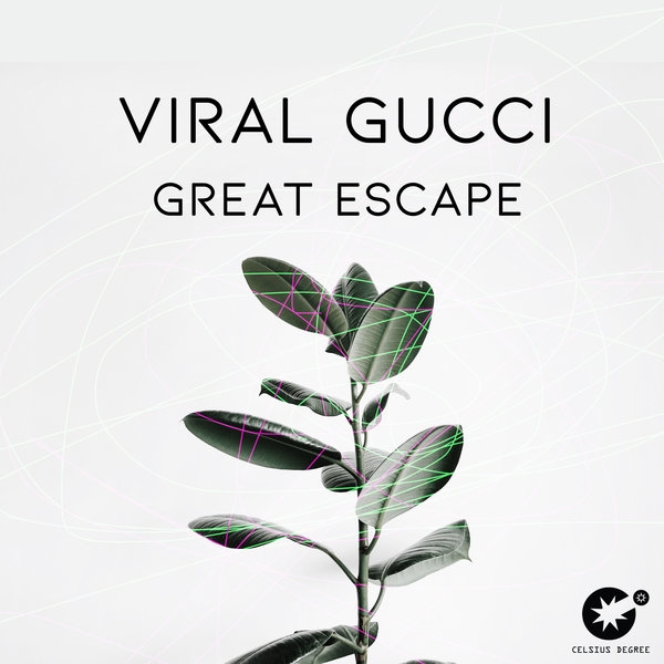 Viral Gucci - Great Escape / Celsius Degree Records
