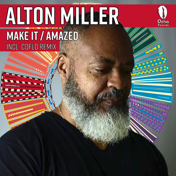 Alton Miller - Make It / Amazed / Ocha Records