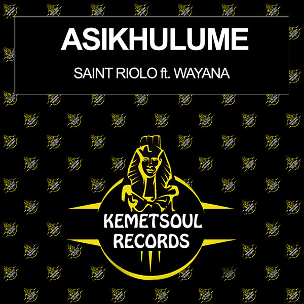Saint Riolo ft Wayana - Asikhulume / Kemet Soul Records