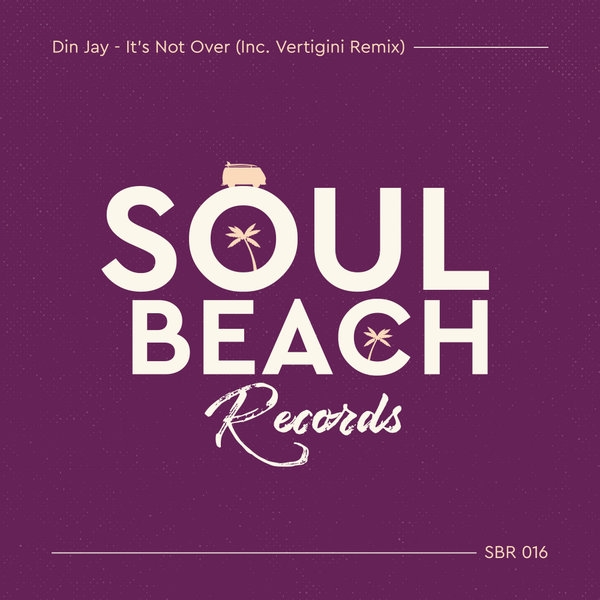 Din Jay - It's Not Over / Soul Beach Records