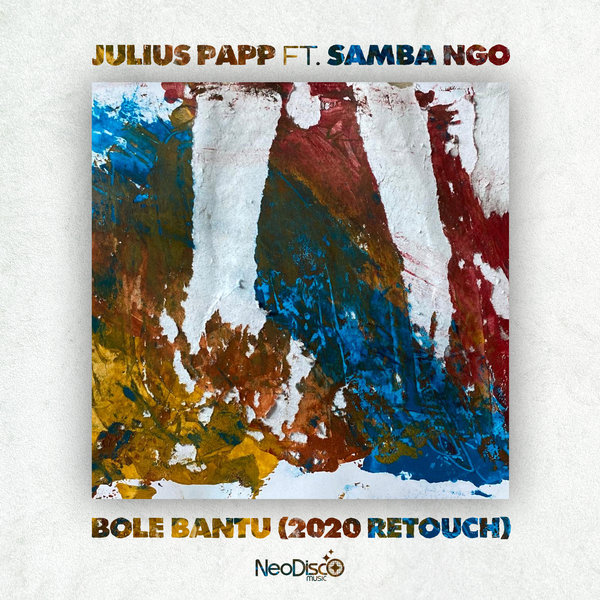 Julius Papp feat.. Samba Ngo - Bole Bantu (2020 ReTouch) / NeoDisco Music