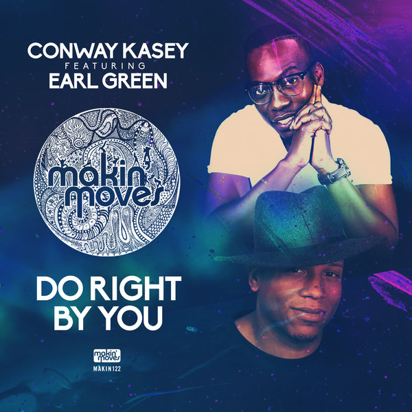 Conway Kasey feat. Earl W. Green - Do Right By You / Makin Moves